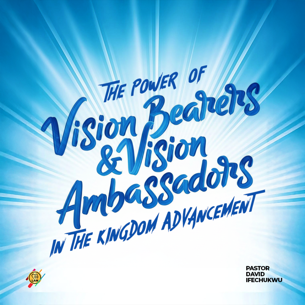 the power of vision bearers and vision ambassadors in the kingdom advancement