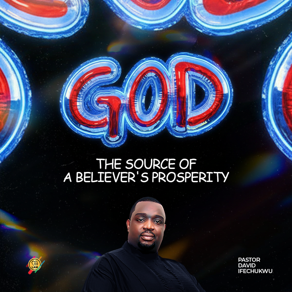 god the source of a believer's prosperity