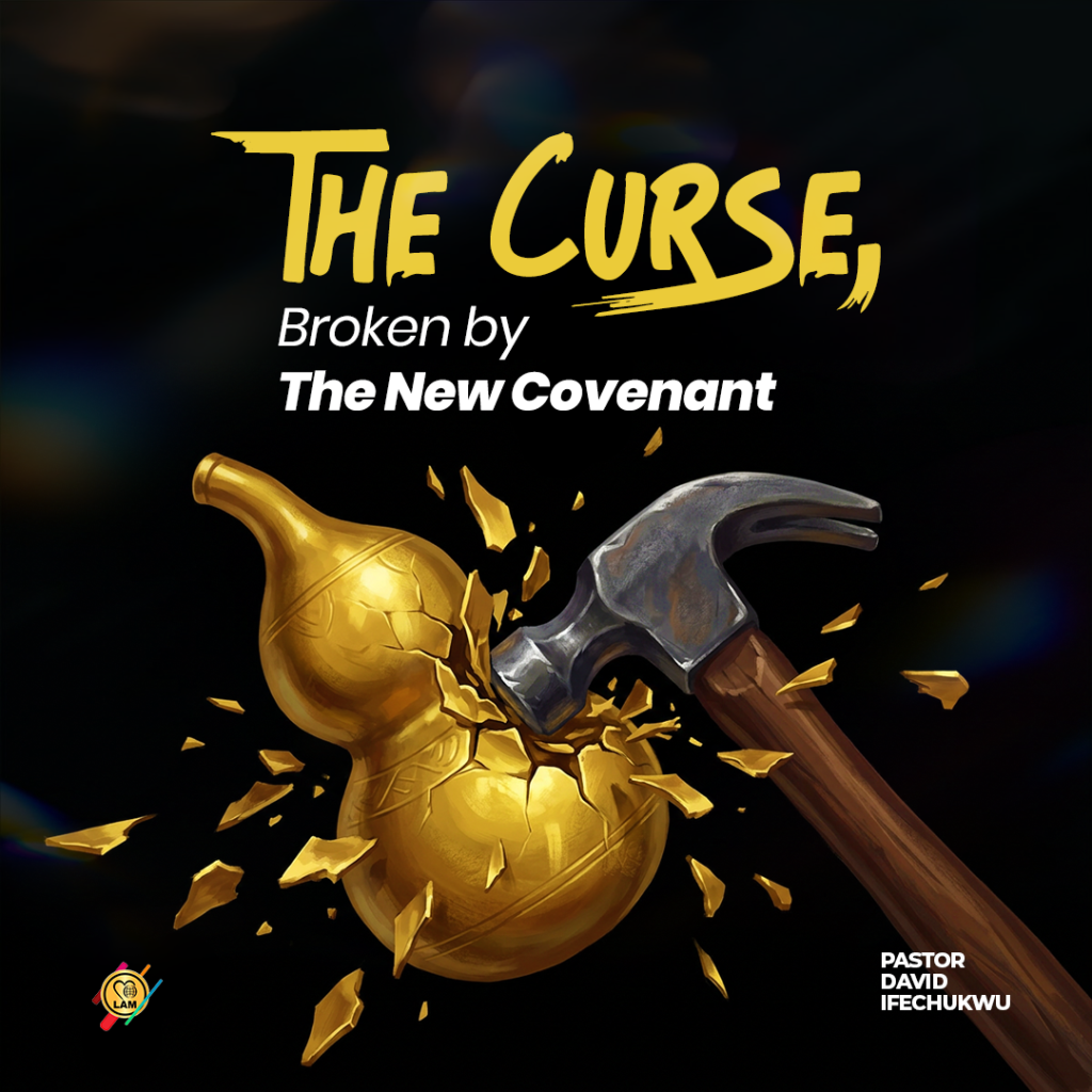 the curse, broken by the new covenant