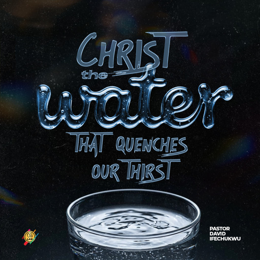 christ, the water that quenches our spiritual thirst