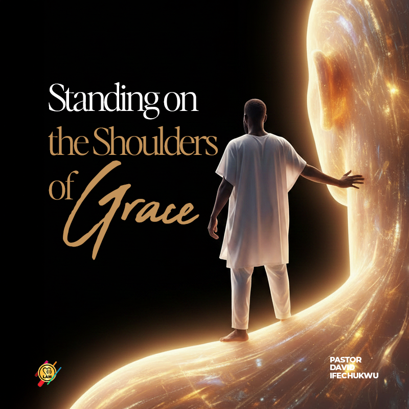 standing on the shoulders of grace